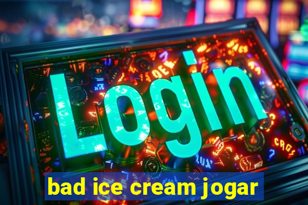 bad ice cream jogar